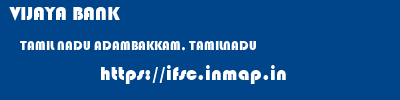 VIJAYA BANK  TAMIL NADU ADAMBAKKAM, TAMILNADU    ifsc code